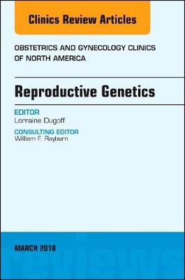 Reproductive Genetics, An Issue of Obstetrics and Gynecology Clinics | Zookal Textbooks | Zookal Textbooks