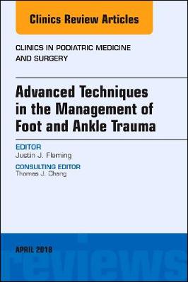 Advanced Techniques in the Management of Foot and Ankle Trauma, An Issue of Clinics in Podiatric Medicine and Surgery | Zookal Textbooks | Zookal Textbooks