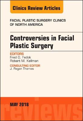 Controversies in Facial Plastic Surgery, An Issue of Facial Plastic Surgery Clinics of North America | Zookal Textbooks | Zookal Textbooks