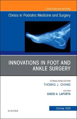 Innovations in Foot and Ankle Surgery, An Issue of Clinics in Podiatric Medicine and Surgery | Zookal Textbooks | Zookal Textbooks