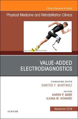 Value-Added Electrodiagnostics, An Issue of Physical Medicine and Rehabilitation Clinics of North America | Zookal Textbooks | Zookal Textbooks