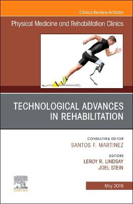 Technological Advances in Rehabilitation, An Issue of Physical Medicine and Rehabilitation Clinics of North America | Zookal Textbooks | Zookal Textbooks