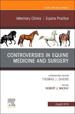 Controversies in Equine Medicine and Surgery, An Issue of Veterinary Clinics of North America: Equine Practice | Zookal Textbooks | Zookal Textbooks