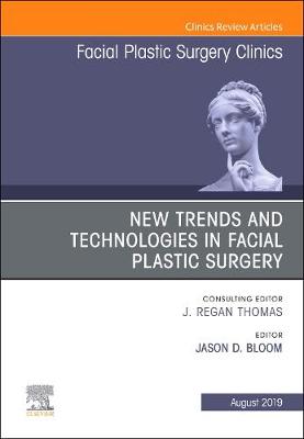 New Trends and Technologies in Facial Plastic Surgery, An Issue of Facial Plastic Surgery Clinics of North America | Zookal Textbooks | Zookal Textbooks