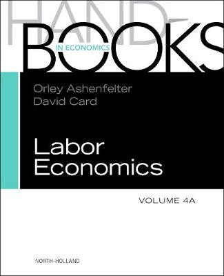 Handbook of Labor Economics, Volume 4A | Zookal Textbooks | Zookal Textbooks