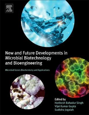New and Future Developments in Microbial Biotechnology and Bioengineering: Microbial Genes Biochemistry and Applications | Zookal Textbooks | Zookal Textbooks
