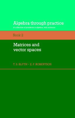 Algebra Through Practice: Volume 2, Matrices and Vector Spaces | Zookal Textbooks | Zookal Textbooks