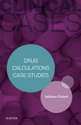 Clinical Cases: Drug Calculations Case Studies | Zookal Textbooks | Zookal Textbooks
