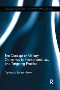 The Concept of Military Objectives in International Law and Targeting Practice | Zookal Textbooks | Zookal Textbooks
