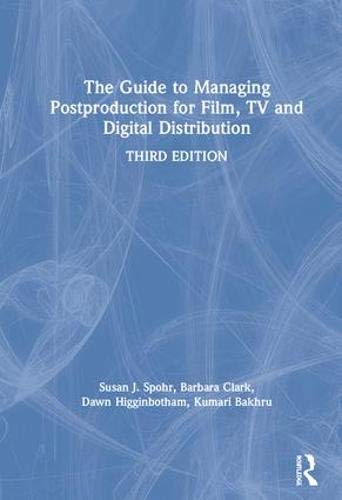 The Guide to Managing Postproduction for Film, TV, and Digital Distribution | Zookal Textbooks | Zookal Textbooks
