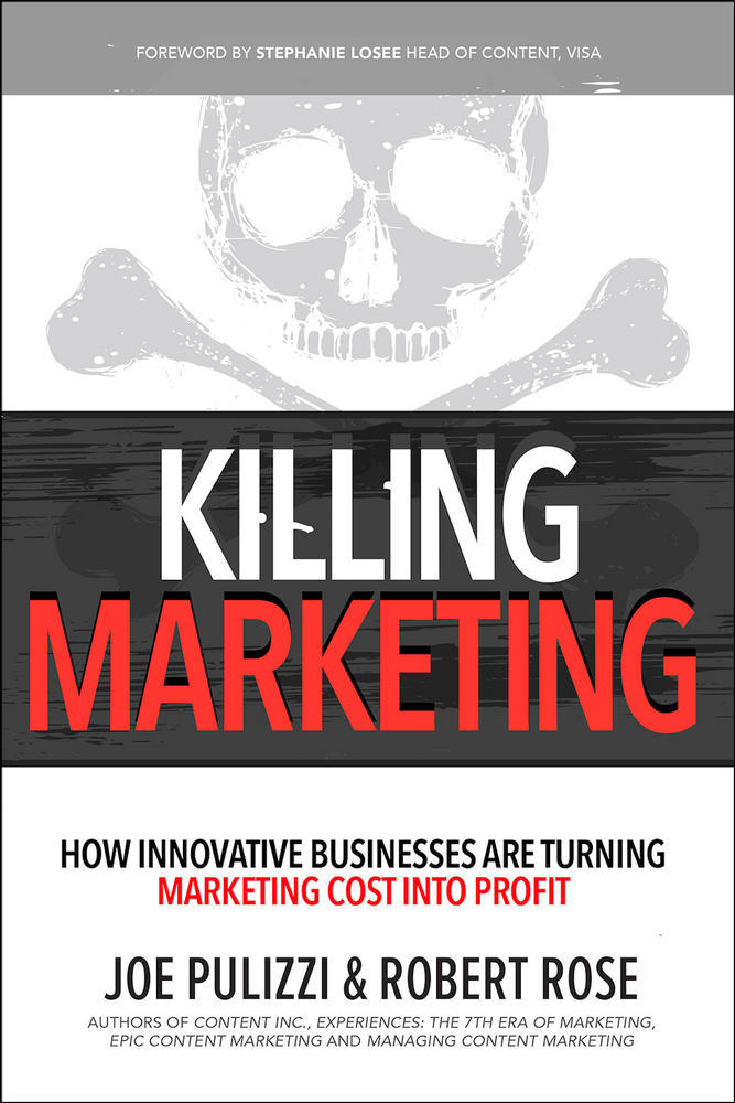 Killing Marketing: How Innovative Businesses Are Turning Marketing Cost Into Profit | Zookal Textbooks | Zookal Textbooks
