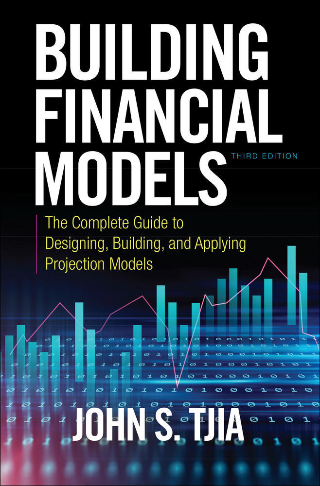 Building Financial Models, Third Edition: The Complete Guide to Designing, Building, and Applying Projection Models | Zookal Textbooks | Zookal Textbooks