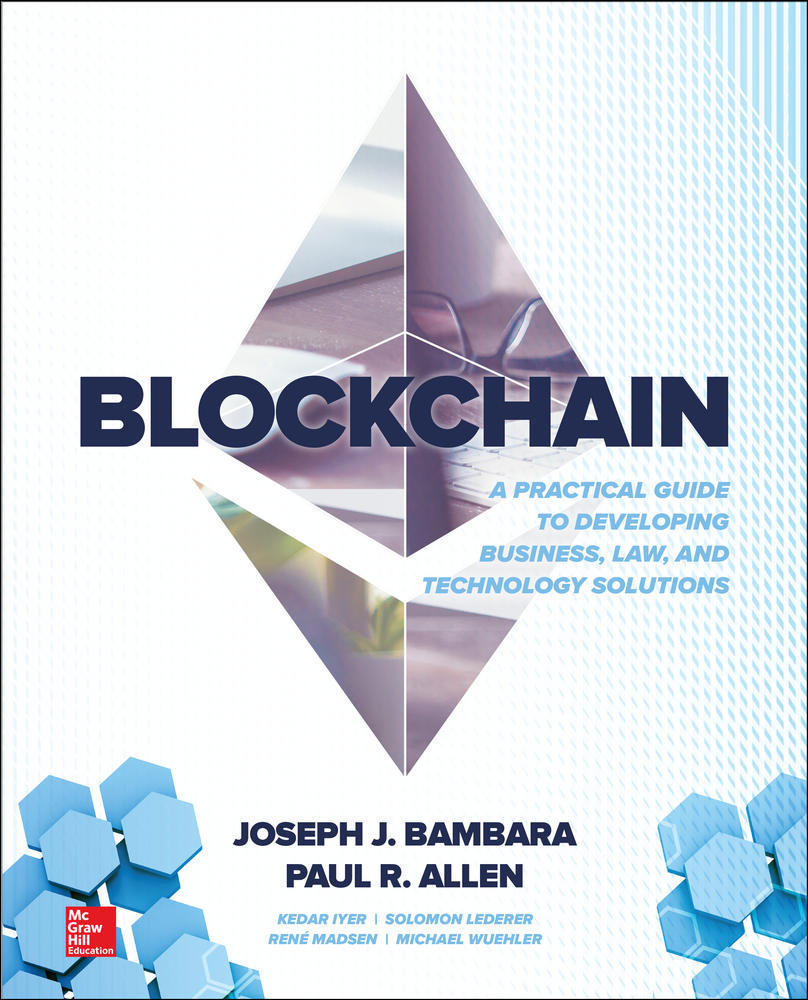 Blockchain: A Practical Guide to Developing Business, Law, and Technology Solutions | Zookal Textbooks | Zookal Textbooks