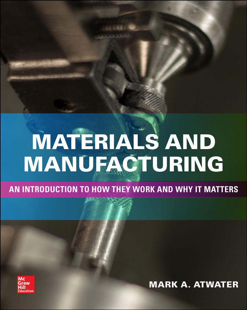 Materials and Manufacturing: An Introduction to How they Work and Why it Matters | Zookal Textbooks | Zookal Textbooks