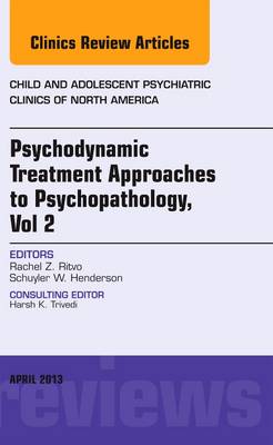 Psychodynamic Treatment Approaches to Psychopathology, vol 2, An Issue of Child and Adolescent Psychiatric Clinics of No | Zookal Textbooks | Zookal Textbooks