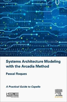 Systems Architecture Modeling with the Arcadia Method: A Practical Guide to Capella | Zookal Textbooks | Zookal Textbooks