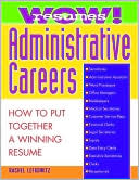 Wow! Resumes for Administrative Careers: How to Put Together A Winning Resume | Zookal Textbooks | Zookal Textbooks