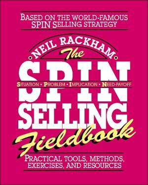 The SPIN Selling Fieldbook: Practical Tools, Methods, Exercises and Resources | Zookal Textbooks | Zookal Textbooks