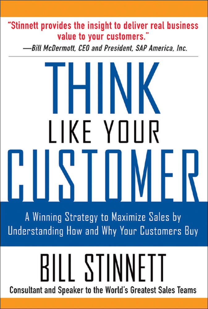 Think Like Your Customer: A Winning Strategy to Maximize Sales by Understanding and Influencing How and Why Your Customers Buy | Zookal Textbooks | Zookal Textbooks
