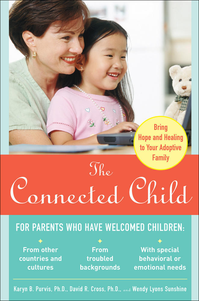 The Connected Child: Bring Hope and Healing to Your Adoptive Family | Zookal Textbooks | Zookal Textbooks
