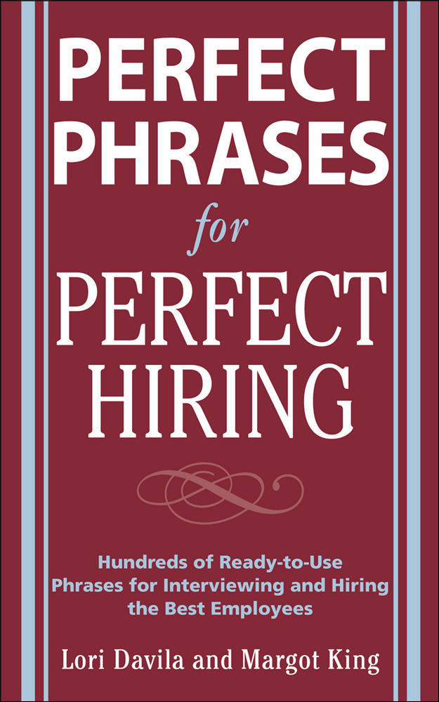 Perfect Phrases for Perfect Hiring: Hundreds of Ready-to-Use Phrases for Interviewing and Hiring the Best Employees Every Time | Zookal Textbooks | Zookal Textbooks