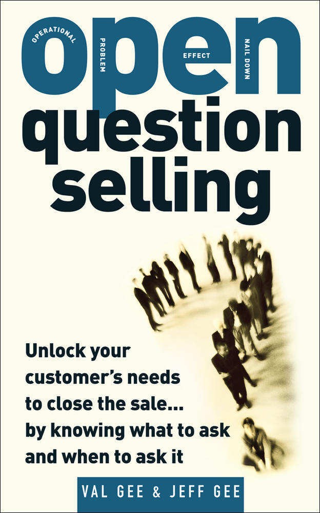 OPEN-Question Selling: Unlock Your Customer's Needs to Close the Sale... by Knowing What to Ask and When to Ask It | Zookal Textbooks | Zookal Textbooks