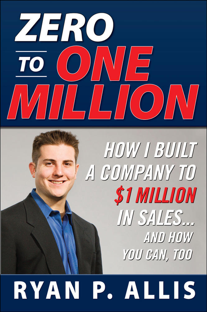 Zero to One Million: How I Built My Company to $1 Million in Sales . . . and How You Can, Too | Zookal Textbooks | Zookal Textbooks