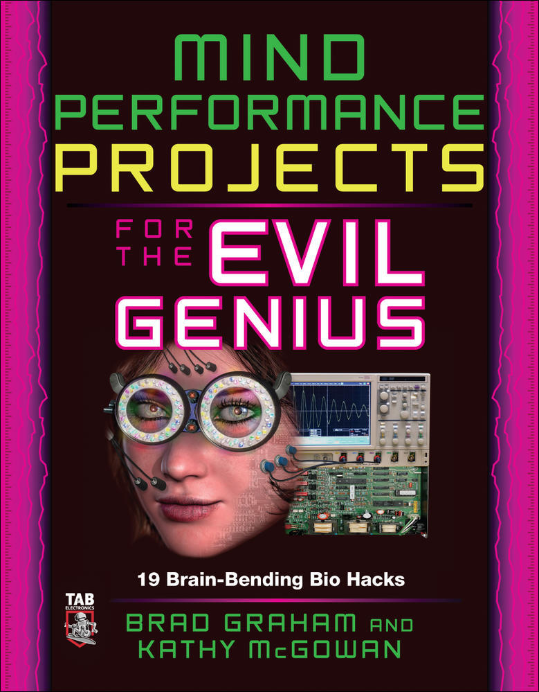 Mind Performance Projects for the Evil Genius: 19 Brain-Bending Bio Hacks | Zookal Textbooks | Zookal Textbooks