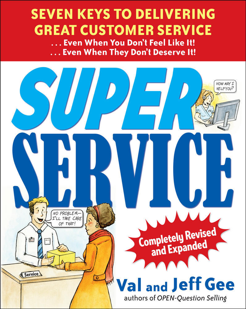 Super Service:  Seven Keys to Delivering Great Customer Service...Even When You Don't Feel Like It!...Even When They Don't Deserve It!, Completely Revised and Expanded | Zookal Textbooks | Zookal Textbooks