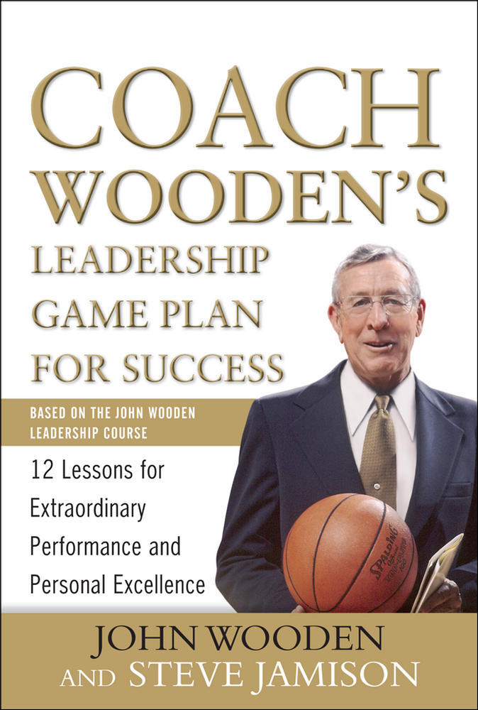 Coach Wooden's Leadership Game Plan for Success: 12 Lessons for Extraordinary Performance and Personal Excellence | Zookal Textbooks | Zookal Textbooks