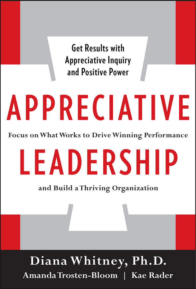 Appreciative Leadership: Focus on What Works to Drive Winning Performance and Build a Thriving Organization | Zookal Textbooks | Zookal Textbooks