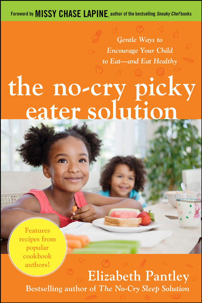 The No-Cry Picky Eater Solution:  Gentle Ways to Encourage Your Child to Eat—and Eat Healthy | Zookal Textbooks | Zookal Textbooks
