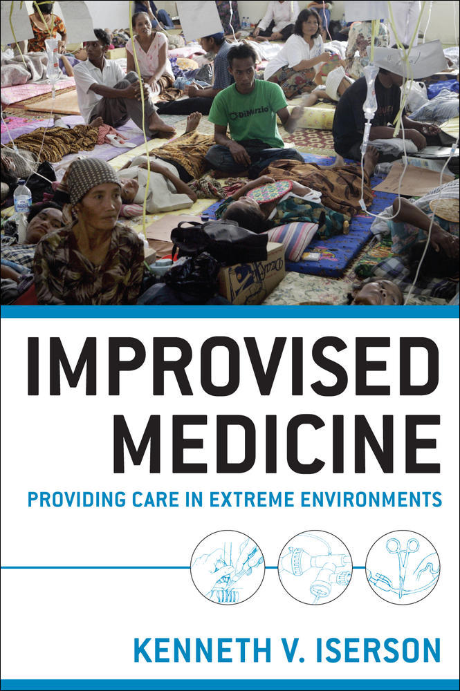 Improvised Medicine: Providing Care in Extreme Environments | Zookal Textbooks | Zookal Textbooks