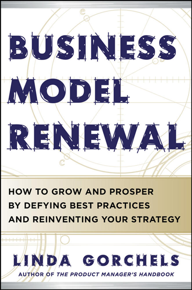Business Model Renewal: How to Grow and Prosper by Defying Best Practices and Reinventing Your Strategy | Zookal Textbooks | Zookal Textbooks