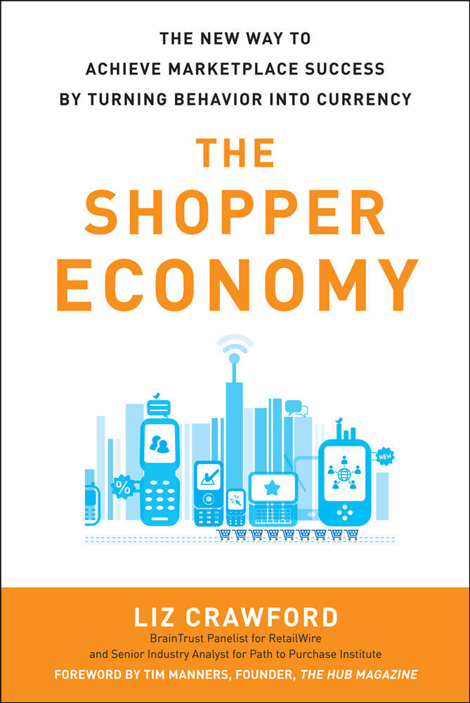 The Shopper Economy: The New Way to Achieve Marketplace Success by Turning Behavior into Currency | Zookal Textbooks | Zookal Textbooks