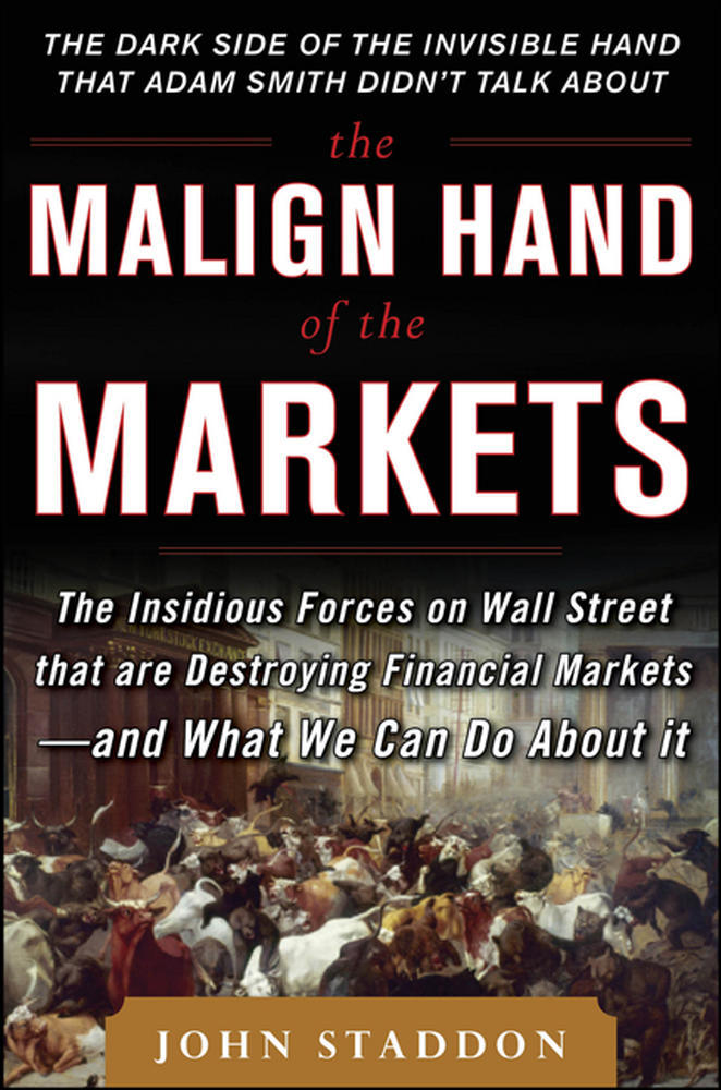 The Malign Hand of the Markets: The Insidious Forces on Wall Street that are Destroying Financial Markets – and What We Can Do About it | Zookal Textbooks | Zookal Textbooks