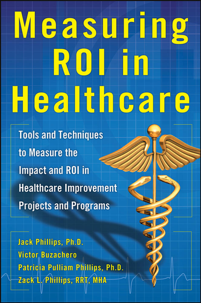 Measuring ROI in Healthcare: Tools and Techniques to Measure the Impact and ROI in Healthcare Improvement Projects and Programs | Zookal Textbooks | Zookal Textbooks