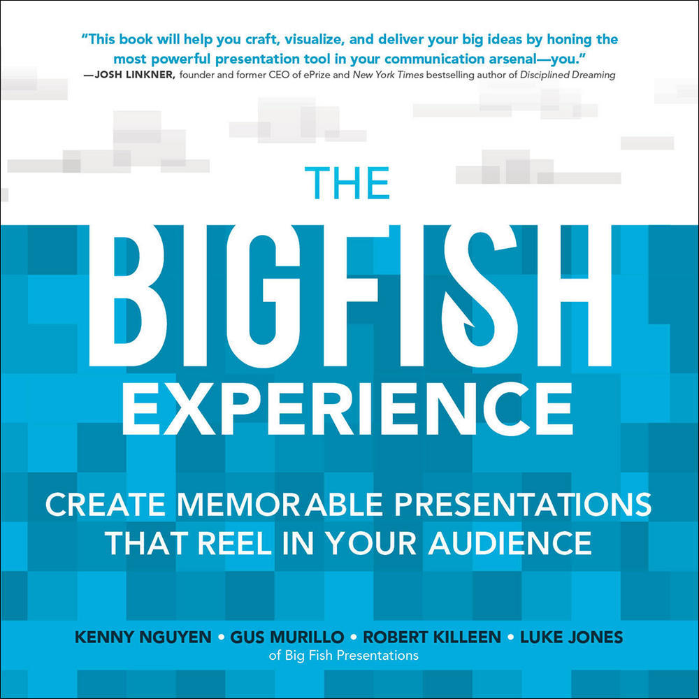 The Big Fish Experience: Create Memorable Presentations That Reel In Your Audience | Zookal Textbooks | Zookal Textbooks