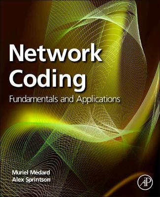 Network Coding: Fundamentals and Applications | Zookal Textbooks | Zookal Textbooks
