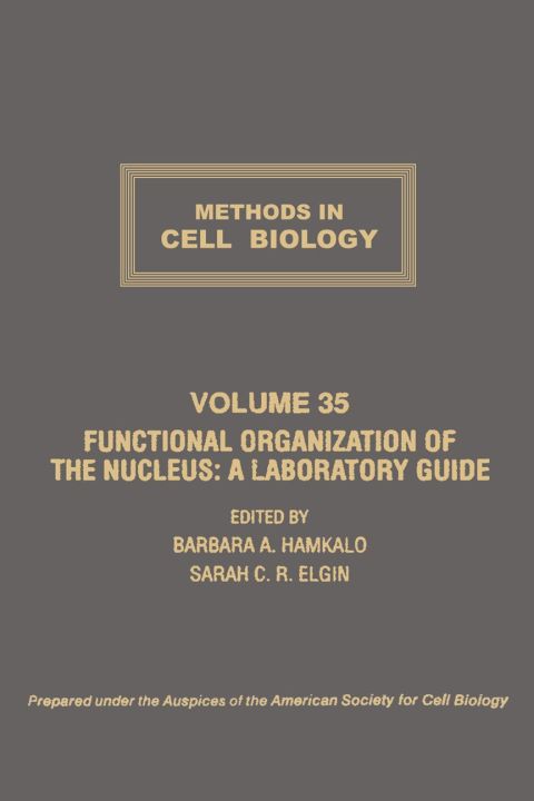 METHODS IN CELL BIOLOGY VOLUME 35 CTH: FUNCTIONAL ORGANIZATION OF THE NUCLEUS: A LABORATORY GUIDE: FUNCTIONAL ORGANIZATION OF THE NUCLEUS: A LABORATORY GUIDE | Zookal Textbooks | Zookal Textbooks