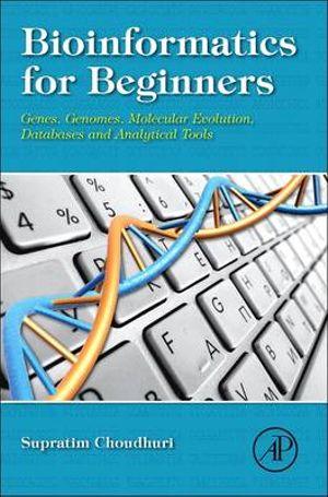 Bioinformatics for Beginners: Genes, Genomes, Molecular Evolution, Databases and Analytical Tools | Zookal Textbooks | Zookal Textbooks