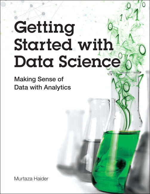 Getting Started with Data Science: Making Sense of Data with Analytics | Zookal Textbooks | Zookal Textbooks