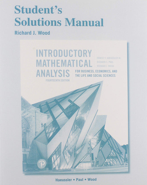 Introductory Mathematical Analysis for Business, Economics, and the Life and Social Sciences - Student's Solutions Manual | Zookal Textbooks | Zookal Textbooks