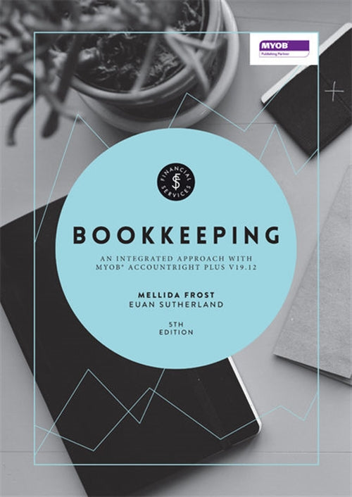  Bookkeeping : An Integrated Approach: MYOB� AccountRight Plus v19.12 wit h Online Study Tools 12 months | Zookal Textbooks | Zookal Textbooks