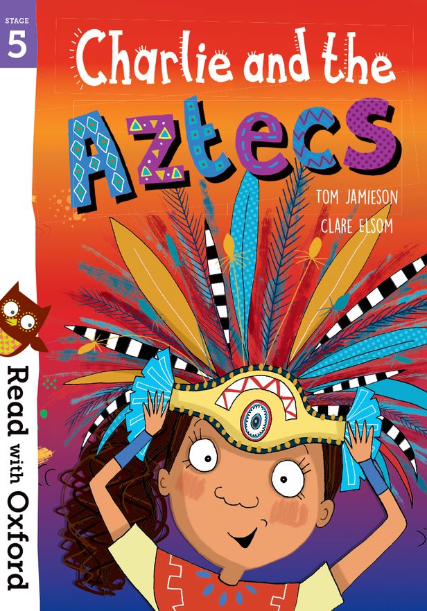 Read with Oxford: Stage 5. Charlie and the Aztecs | Zookal Textbooks | Zookal Textbooks