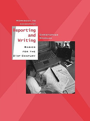 Workbook to Accompany Reporting and Writing Basics for the 21st Century | Zookal Textbooks | Zookal Textbooks