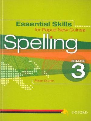 Essential Spelling Skills for Papua New Guinea Grade 3 | Zookal Textbooks | Zookal Textbooks