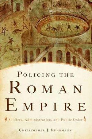 Policing the Roman Empire | Zookal Textbooks | Zookal Textbooks