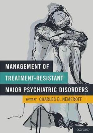 Management of Treatment-Resistant Major Psychiatric Disorders | Zookal Textbooks | Zookal Textbooks
