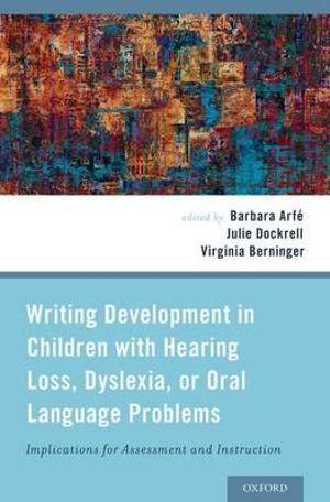 Writing Development in Children with Hearing Loss, Dyslexia, or Oral Language | Zookal Textbooks | Zookal Textbooks